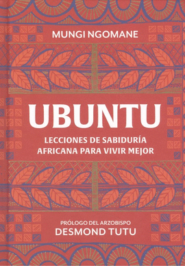 UBUNTU. LECCIONES DE SABIDURA AFRICANA PARA VIVIR MEJOR