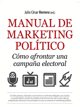 MANUAL DE MARKETING POLITICO. COMO AFRONTAR UNA CAMPAA ELECTORAL