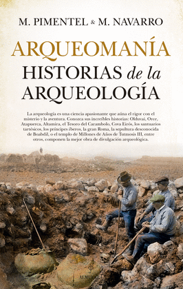 ARQUEOMANIA. HISTORIAS DE LA ARQUEOLOGIA