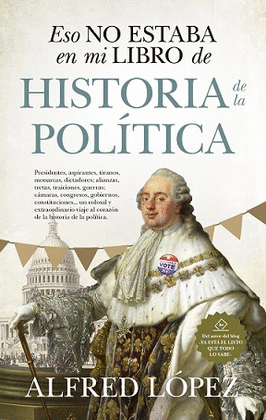 ESO NO ESTABA EN MI LIBRO DE HISTORIA DE LA POLTICA