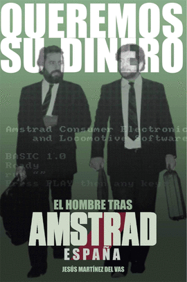 QUEREMOS SU DINERO. EL HOMBRE TRAS AMSTRAD ESPAA