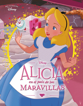 ALICIA EN EL PAS DE LAS MARAVILLAS (MIS CLSICOS DISNEY)