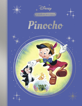 LA MAGIA DE UN CLSICO DISNEY: PINOCHO (MIS CLSICOS DISNEY)