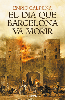 EL DIA QUE BARCELONA VA MORIR (ED. CATAL)