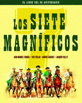 LOS SIETE MAGNIFICOS. EDICION 60 ANIVERSARIO