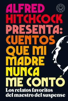 ALFRED HITCHCOCK PRESENTA: CUENTOS QUE MI MADRE NUNCA ME CONT