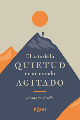 EL ARTE DE LA QUIETUD EN UN MUNDO AGITADO