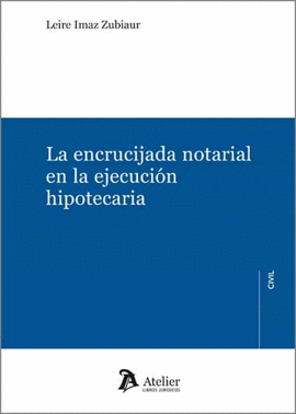 LA ENCRUCIJADA NOTARIAL EN LA EJECUCIN HIPOTECARIA.