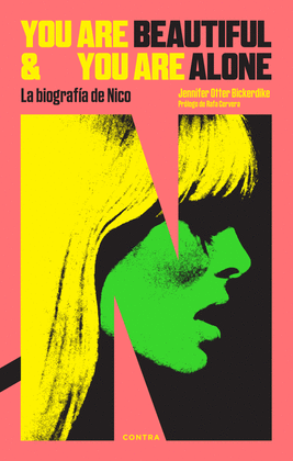 YOU ARE BEAUTIFUL AND YOU ARE ALONE: LA BIOGRAFA DE NICO