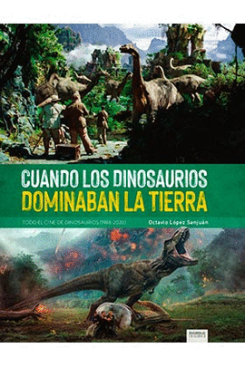 CUANDO LOS DINOSAURIOS DOMINABAN LA TIERRA