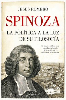 SPINOZA. LA POLTICA A LA LUZ DE SU FILOSOFA