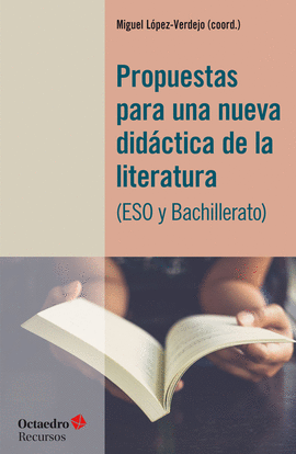 PROPUESTAS PARA UNA NUEVA DIDCTICA DE LA LITERATURA (ESO Y BACHILLERATO)
