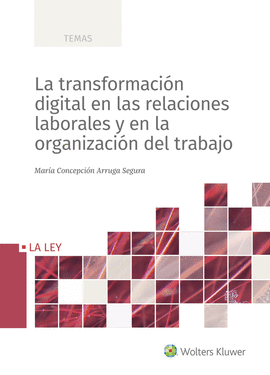 LA TRANSFORMACIN DIGITAL EN LAS RELACIONES LABORALES Y EN LA ORGANIZACIN DEL T