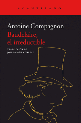 BAUDELAIRE, EL IRREDUCTIBLE