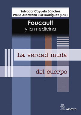 FOUCAULT Y LA MEDICINA. LA VERDAD MUDA DEL CUERPO