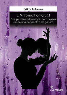 EL SNTOMA PATRIARCAL. ENSAYO SOBRE PSICOTERAPIA CON MUJERES DESDE UNA PERSPECTI