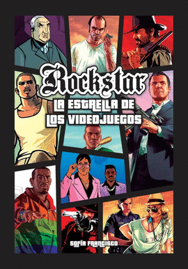 ROCKSTAR. LA ESTRELLA DE LOS VIDEOJUEGOS