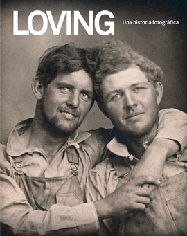 LOVING. UNA HISTORIA FOTOGRFICA