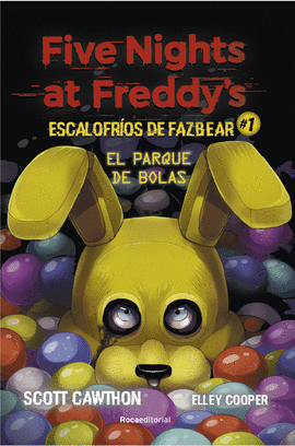 FIVE NIGHTS AT FREDDY'S. ESCALOFROS DE FAZBEAR 1. EL PARQUE DE BOLAS