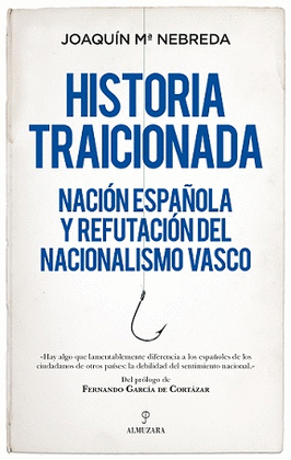 HISTORIA TRAICIONADA.NACIN ESPAOLA Y REFUTACIN DEL NACIONALISMO