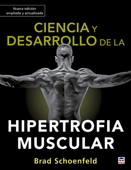 CIENCIA Y DESARROLLO DE LA HIPERTROFIA MUSCULAR. NUEVA EDICIN AM