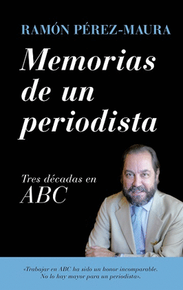 MEMORIAS DE UN PERIODISTA. TRES DCADAS EN ABC