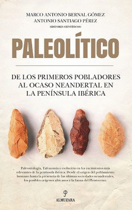 PALEOLTICO. DE LOS PRIMEROS POBLADORES AL OCASO NEANDERTAL EN LA PENNSULA IBR