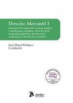 DERECHO MERCANTIL I.  CONCEPTO. EL EMPRESARIO: ESTATUTO JURDICO E INSTITUCIONES
