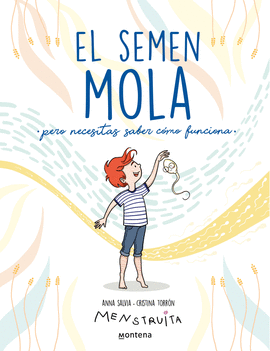 EL SEMEN MOLA (PERO TIENES QUE SABER CMO FUNCIONA)