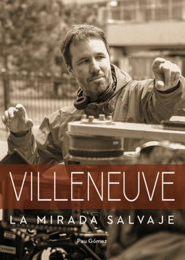 VILLENEUVE. LA MIRADA SALVAJE