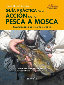 GUA PRCTICA EN LA ACCIN DE LA PESCA A MOSCA