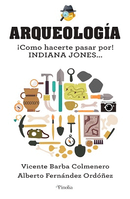 ARQUEOLOGA. COMO PASAR POR INDIANA