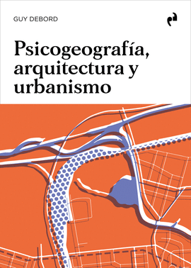 PSICOGEOGRAFA, ARQUITECTURA Y URBANISMO