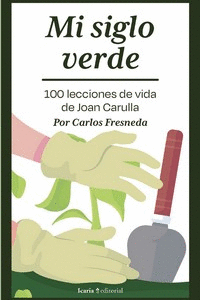 MI SIGLO VERDE. 100 LECCIONES DE VIDA DE JOAN CARULLA+