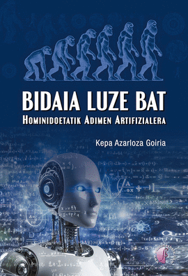 (EUS).BIDAIA LUZE BAT:HOMINIDOETATIK ADIMEN ARTIFIZIALERA