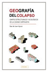 GEOGRAFA DEL COLAPSO. LMITES ESTRUCTURALES Y ECOLGICOS DE LA CIUDAD CAPITALIS