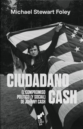 CIUDADANO CASH. EL COMPROMISO POLTICO (Y SOCIAL) DE JOHNNY