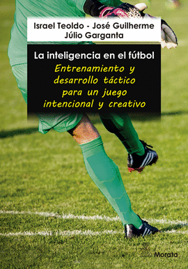 LA INTELIGENCIA EN EL FTBOL. ENTRENAMIENTO Y DESARROLLO TCTICO PARA UN JUEGO I