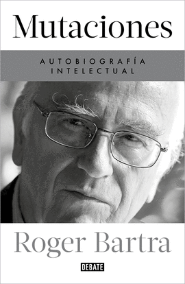 MUTACIONES. AUTOBIOGRAFA INTELECTUAL