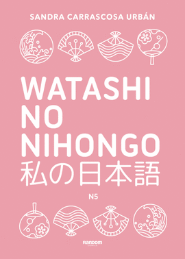 WATASHI NO NIHONGO N5 (EDICIN REVISADA Y AMPLIADA)