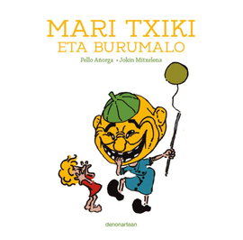 MARI TXIKI ETA BURUMALO