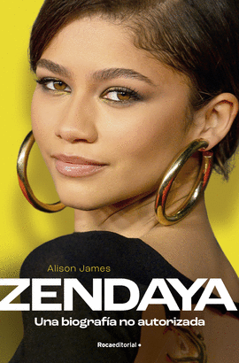 ZENDAYA. UNA BIOGRAFA NO AUTORIZADA