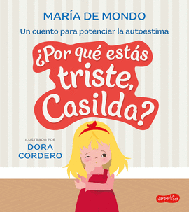 �POR QU� EST�S TRISTE, CASILDA? UN CUENTO PARA POTENCIAR LA AUTOESTIMA