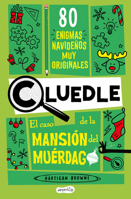 CLUEDLE: EL CASO DE LA MANSIN DEL MURDAGO: 80 ENIGMAS MUY MISTERIOSOS (LIBRO 3