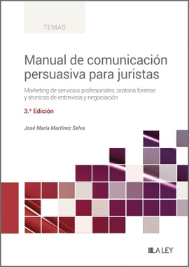 MANUAL DE COMUNICACIÓN PERSUASIVA PARA JURISTAS (3.ª EDICIÓN)