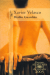 DIABLO GUARDIAN. PREMIO ALFAGUARA NOVELA 2003