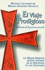 EL VIAJE PRODIGIOSO - 900 AOS DE LA PRIMERA CRUZADA