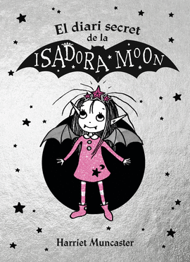 EL DIARI SECRET DE LA ISADORA MOON (LA ISADORA MOON)