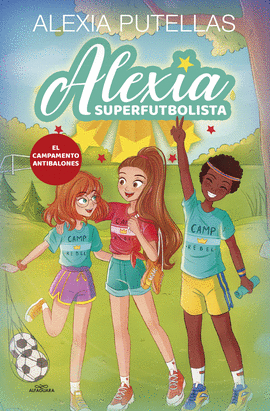 ALEXIA SUPERFUTBOLISTA 2. CAMPAMENTO ANTIBALONES (ALEXIA SUPERFUTBOLISTA)