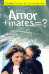 AMOR+ MATES = ?